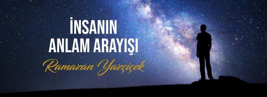 İNSANIN ANLAM ARAYIŞI